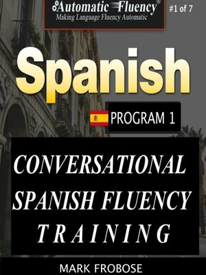 cover image of Automatic Fluency&#174; Conversational Spanish Fluency Training – Level I / Includes Complete Listening Guide
